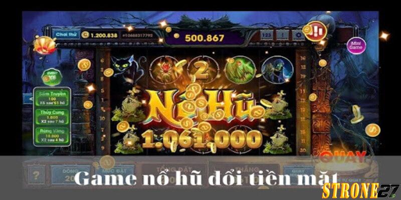 Lựa chọn game nổ hũ đổi thưởng phù hợp