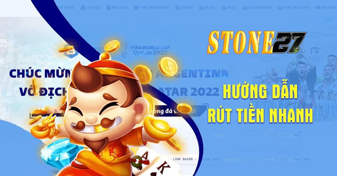 Các bước rút tiền từ nhà cái Stone27 đơn giản và tiện lợi