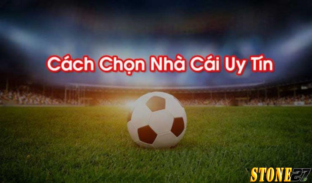 cách chọn nhà cái uy tín