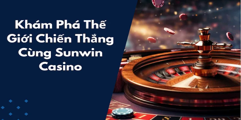 Tìm hiểu về Live Casino tại nhà cái SUNWIN